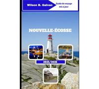NOUVELLE-ÉCOSSE GUIDE DE VOYAGE 2025/2026: Phares, cabanes à homards et histoires du bord de l'Atlantique