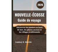NOUVELLE-ÉCOSSE Guide de voyage 2026: Découvrez les sentiers en bord de mer, les phares anciens et les villages traditionnels