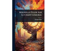 Nouvelle Étude Sur Le Chant LÃ(c)mural