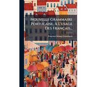 Nouvelle Grammaire Portugaise, À L'usage Des Français...