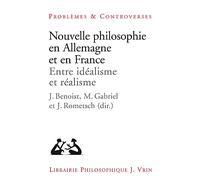 Nouvelle Philosophie En Allemagne Et En France: Entre Idealisme Et Realisme