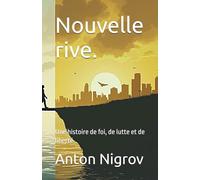 Nouvelle rive.: Une histoire de foi, de lutte et de liberté