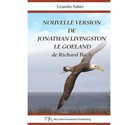 Nouvelle Version de Jonathan Livingston Le Goéland: Traduction du Roman de Richard Bach par Léandre Sahiri