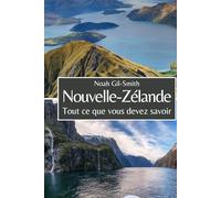 Nouvelle-Zélande: Tout ce que vous devez savoir