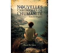 Nouvelles Chroniques de l'Humanité - Tome I : Origines: Tome 1 : Origines