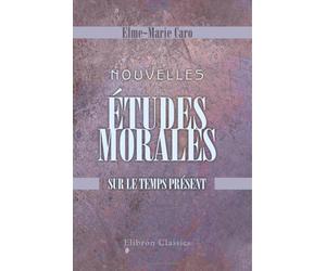 Nouvelles études morales sur le temps présent