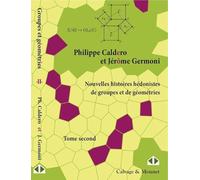 Nouvelles histoires hédonistes de groupes et de géométries: Tome II