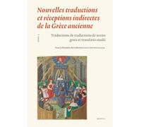 Nouvelles traductions et réceptions indirectes de la Grèce ancienne: Tome 2 : Traductions de traductions de textes grecs et translatio studii