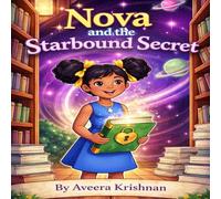 Nova and the Starbound Secret: A journey beyond imaginations - Book 1 of Nova series