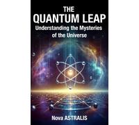Nova ASTRALIS P The Quantum Leap: Understanding the Mysteries of the (Tascabile)