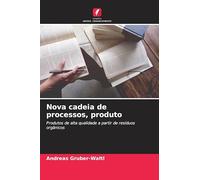 Nova cadeia de processos, produto: Produtos de alta qualidade a partir de resíduos orgânicos