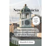Nova Escócia GUIA DE VIAGEM 2025: Experimente a cultura, a natureza e o calor marítimo: sua bússola de segurança