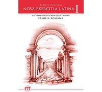 Nova exercitia Latina I: Ad usum discipulorum qui FAMILIA ROMANA utuntur: Vol. 1
