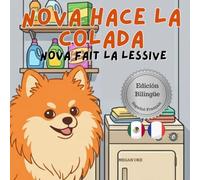 Nova hace la Colada | Nova fait la Lessive: Un Libro Infantil Bilingüe En Español y Francés (Nova the Pomeranian Series)