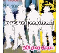 Nova International - Kill Your Stereo