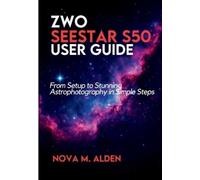 Nova M Alden ZWO Seestar S50 User Guide (Tascabile)