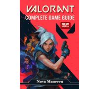 Nova Maureen VALORANT The Ultimate 2025 Complete Game Guide - Tactic (Tascabile)