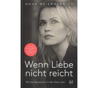 Nova Meierhenri Wenn Liebe nicht reicht: Wie die Depression mir den (Tascabile)