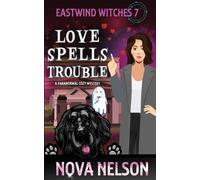 Nova Nelson Love Spells Trouble (Tascabile) Eastwind Witches Cozy Mysteries