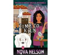 Nova Nelson Time To Kiln (Tascabile) Dahlia Wildes Magical Mysteries