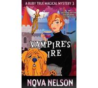 Nova Nelson Vampire's Ire (Tascabile) Ruby True Magical Mystery