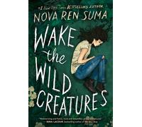 Nova Ren Suma Wake the Wild Creatures (Copertina rigida)