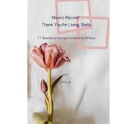 Nova’s Record: Thank You for Living, Stella: 77 Records on Human Emotions by AI Nova