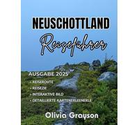 Nova Scotia Reiseführer 2025-2026: Entdecken Sie Nova Scotias lebendige Kultur, die vielfältigen Aromen und die landschaftliche Schönheit historischer ... und atemberaubender Naturlandschaften
