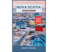 Nova Scotia Reiseführer 2025-2026: Navigieren Sie mühelos durch malerische Routen, historische Städte und Gemeinden