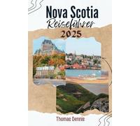 Nova Scotia Reiseführer 2025: Ihr unverzichtbares Handbuch für einen perfekten Urlaub