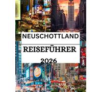 Nova Scotia Reiseführer 2026: Entdecken Sie die Schönheit der Küste, verborgene Schätze und lokale Geheimnisse - alles, was Sie vor Reiseantritt wissen müssen.
