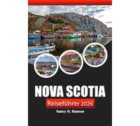 Nova Scotia Reiseführer 2026: Entdecken Sie Halifax und Cape Breton Highlights, versteckte Schätze, Outdoor Abenteuer und kulturelle Erlebnisse in Kanada