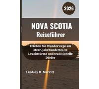 NOVA SCOTIA Reiseführer 2026: Erleben Sie Wanderwege am Meer, jahrhundertealte Leuchttürme und traditionelle Dörfer