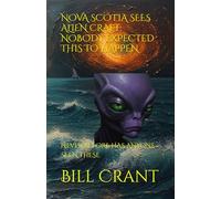 NOVA SCOTIA SEES ALIEN CRAFT: NOBODY EXPECTED THIS TO HAPPEN: NEVER BEFORE HAS ANYONE SEEN THESE