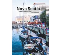 Nova Scotia Travel Essentials 2026-2028: Road Trips, Coastal Towns, Hidden Gems, Itineraries, Budget Tips & Local Travel Guide