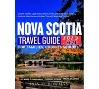 Nova Scotia Travel Guide 2025-2026: Explore Halifax, Cape Breton Island, Parks and Many More with Outdoor Adventure and Insider Tips with Maps and Photos.