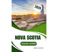 Nova Scotia TRAVEL GUIDE 2026: Discover Top Attractions, Local Experiences, and Practical Tips for Your 2026 Trip