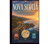 NOVA SCOTIA Travel Guide 2026: Explore Coastal Trails, Tidal Wonders, Lobster Feasts, Cape Breton Highlands, Halifax Culture & Hidden Gems