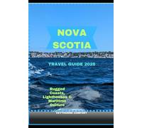 NOVA SCOTIA TRAVEL GUIDE 2026: Rugged Coasts, Lighthouses & Maritime Culture