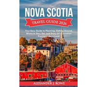 Nova Scotia Travel Guide 2026: Your Easy Guide to Planning, Getting Around, Where to Stay, Eat, and Enjoy this Canadian province like a local