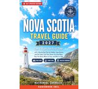 Nova Scotia Travel Guide 2027: See It Right the First Time with a Day-by-Day Plan for Halifax, Cape Breton, and the Cabot Trail That Shows You How Many Days You Need, Where to Stay, and What to Skip