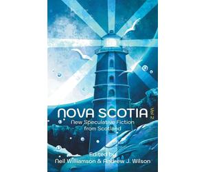 Nova Scotia Vol 2: New Speculative Fiction From Scotland - Williamson Neil