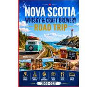 NOVA SCOTIA WHISKY & CRAFT BREWERY ROAD TRIP 2026 - 2027: Plan a safe, self-guided tasting tour with maps, itineraries, sober-driver tips, and seafood
