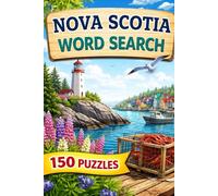 Nova Scotia Word Search: Explore Nova Scotia Through 150 Relaxing Word Search Puzzles Inspired by Coastal Towns and Iconic Landmarks