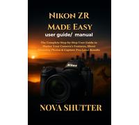 Nova Shutter Nikon ZR Made Easy user guide/ manual (Tascabile)