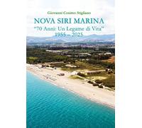 Nova Siri Marina. «70 anni: un legame di vita» 1955-2025 - Stigliano Giova...