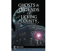 Nova Stiles Ghosts & Legends of Licking County (Tascabile) Haunted America