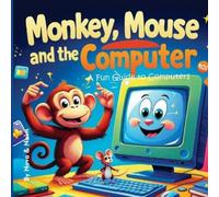 Nova Syed Naim Syed Monkey, Mouse and the Computer (Tascabile)