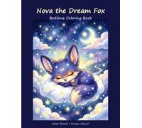 Nova the Dream Fox Bedtime Coloring Book: 24 Calming Coloring Pages for Kids Ages 3-6 | Dreamy Bedtime Scenes with Big Easy Outlines