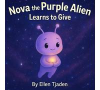 Nova the Purple Alien Learns to Give: A gentle lesson in kindness, empathy and connection: 2